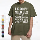 "Government Fk Me Every Day Funny Sarcastic Political Graphic Top