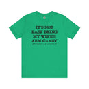 It's Not Easy Being My Wife's Arm Candy T-Shirt