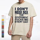 "Government Fk Me Every Day Funny Sarcastic Political Graphic Top