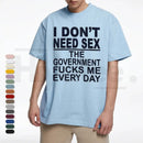 "Government Fk Me Every Day Funny Sarcastic Political Graphic Top