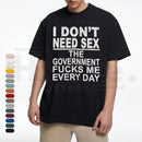 "Government Fk Me Every Day Funny Sarcastic Political Graphic Top